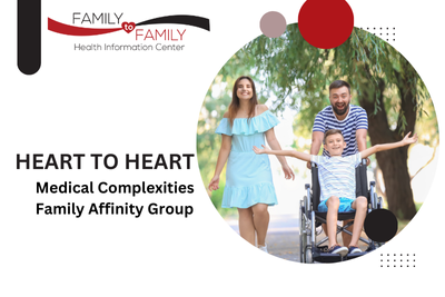 A family poses at a park smiling, The child is a wheelchair user. The words Heart to Heart Medical Complexities Family Affinity Group is also posted